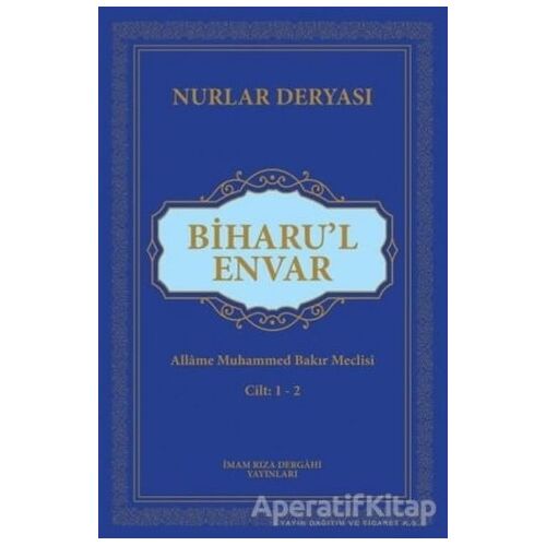 Biharul Envar - Allame Muhammed Bakır Meclisi - İmam Rıza Dergahı Yayınları
