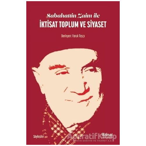 Sabahattin Zaim ile İktisat Toplum ve Siyaset - Faruk Taşçı - İktisat Yayınları