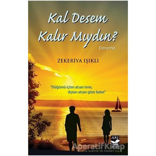 Kal Desem Kalır Mıydın? - Zekeriya Işıklı - Arı Sanat Yayınevi