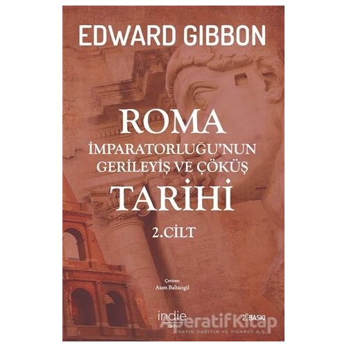 Roma İmparatorluğu’nun Gerileyiş ve Çöküş Tarihi 2. Cilt - Edward Gibbon - İndie Yayınları