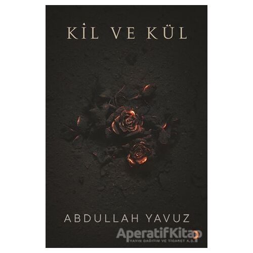 Kil ve Kül - Abdullah Yavuz - Cinius Yayınları