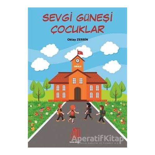 Sevgi Güneşi Çocuklar - Oktay Zerrin - Baygenç Yayıncılık
