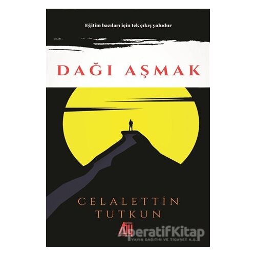 Dağı Aşmak - Celalettin Tutkun - Baygenç Yayıncılık