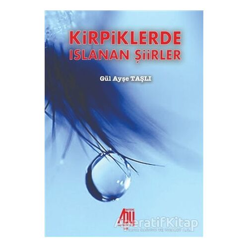 Kirpiklerde Islanan Şiirler - Gül Ayşe Taşlı - Baygenç Yayıncılık