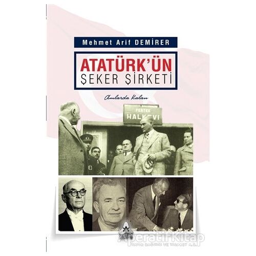 Atatürkün Şeker Şirketi - Mehmet Arif Demirer - Sonçağ Yayınları