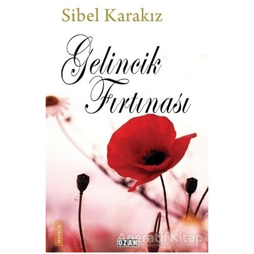 Gelincik Fırtınası - Sibel Karakız - Ozan Yayıncılık