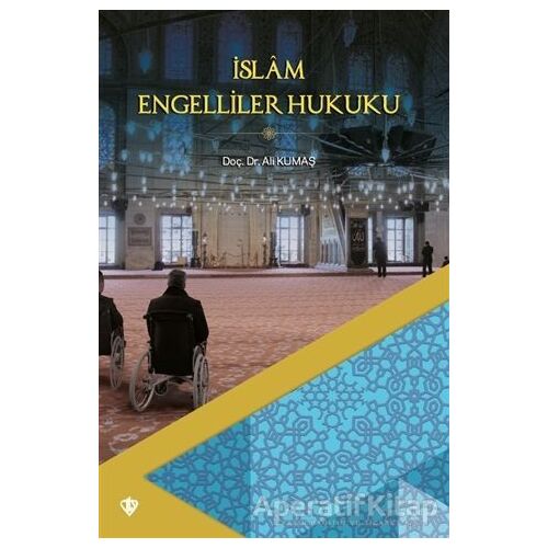 İslam Engelliler Hukuku - Ali Kumaş - Türkiye Diyanet Vakfı Yayınları