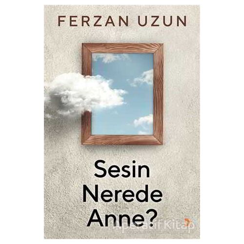 Sesin Nerede Anne? - Ferzan Uzun - Cinius Yayınları