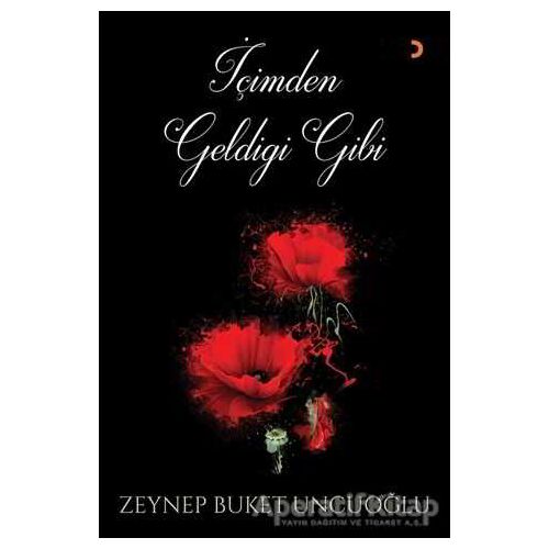 İçimden Geldiği Gibi - Zeynep Buket Uncuoğlu - Cinius Yayınları