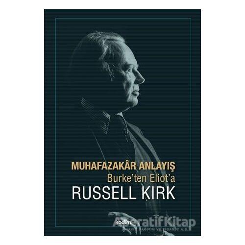 Muhafazakar Anlayış - Russell Kirk - Kadim Yayınları