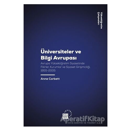 Üniversiteler ve Bilgi Avrupası - Anne Corbett - Küre Yayınları