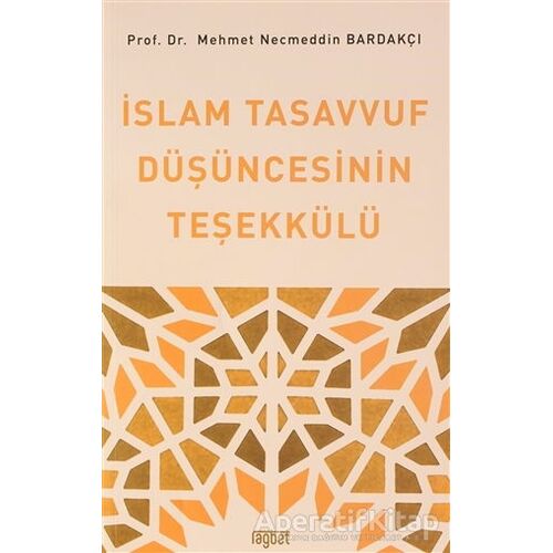 İslam Tasavvuf Düşüncesinin Teşekkülü - Mehmet Necmettin Bardakçı - Rağbet Yayınları