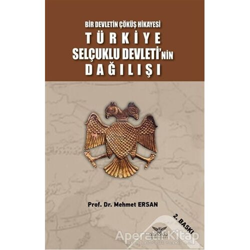 Türkiye Selçuklu Devletinin Dağılışı - Mehmet Ersan - Altınordu Yayınları