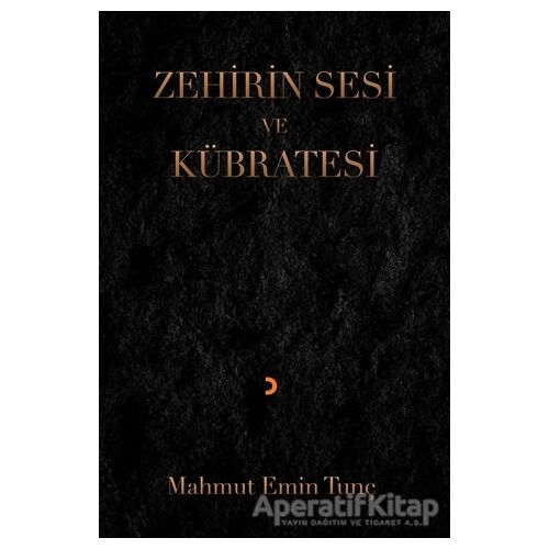 Zehirin Sesi ve Kübratesi - Mahmut Emin Tunç - Cinius Yayınları