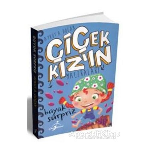 Büyük Sürpriz - Çiçek Kızın Maceraları - Aykut A. Doğan - Çocuk Gezegeni