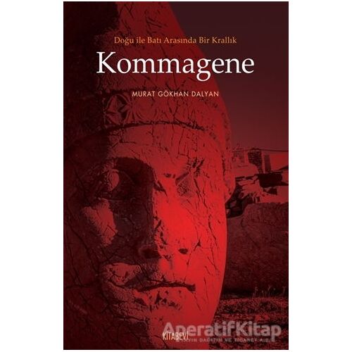 Doğu ile Batı Arasında Bir Krallık Kommagene - Murat Gökhan Dalyan - Kitabevi Yayınları