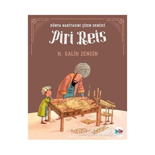 Dünya Haritasını Çizen Denizci Piri Reis - H. Salih Zengin - Vak Vak Yayınları