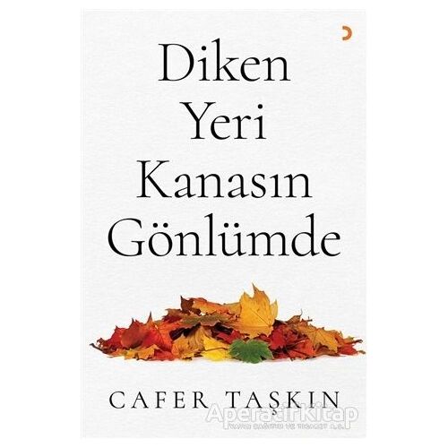 Diken Yeri Kanasın Gönlümde - Cafer Taşkın - Cinius Yayınları