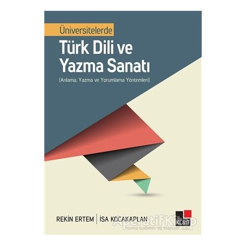 Üniversitelerde Türk Dili ve Yazma Sanatı - Rekin Ertem - Kesit Yayınları