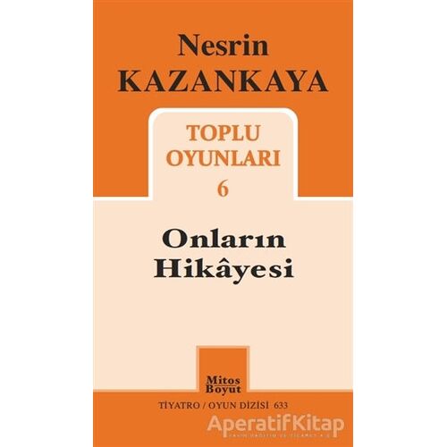 Toplu Oyunları 6 / Onların Hikayesi - Nesrin Kazankaya - Mitos Boyut Yayınları