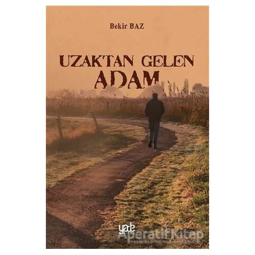 Uzaktan Gelen Adam - Bekir Baz - Yade Kitap