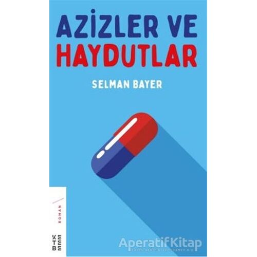 Azizler ve Haydutlar - Selman Bayer - Ketebe Yayınları