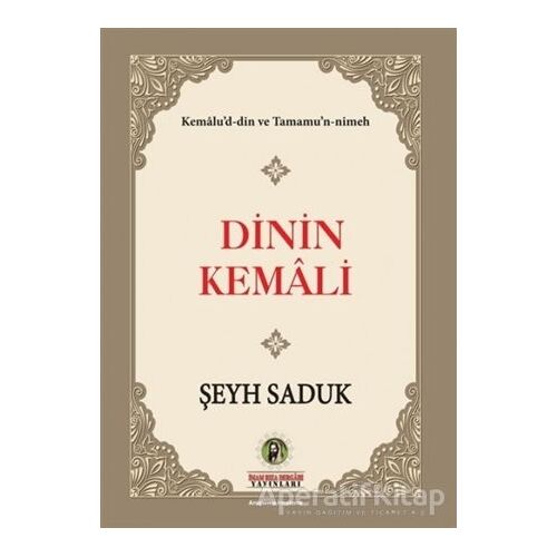 Dinin Kemali - Şeyh Saduk - İmam Rıza Dergahı Yayınları