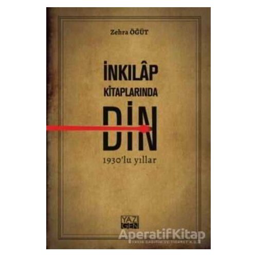 İnkılap Kitaplarında Din - Zehra Öğüt - Yazıgen Yayınevi