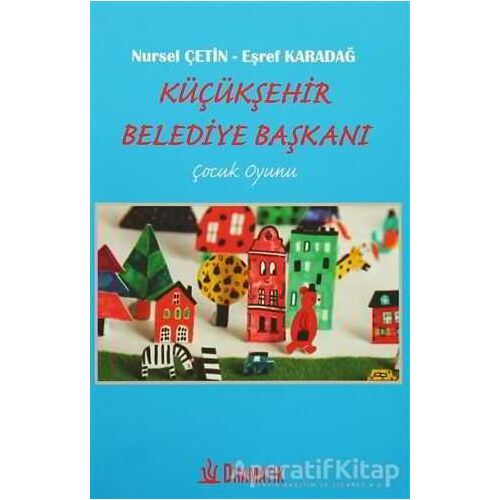 Küçükşehir Belediye Başkanı - Nursel Çetin - Dramatik Yayınları
