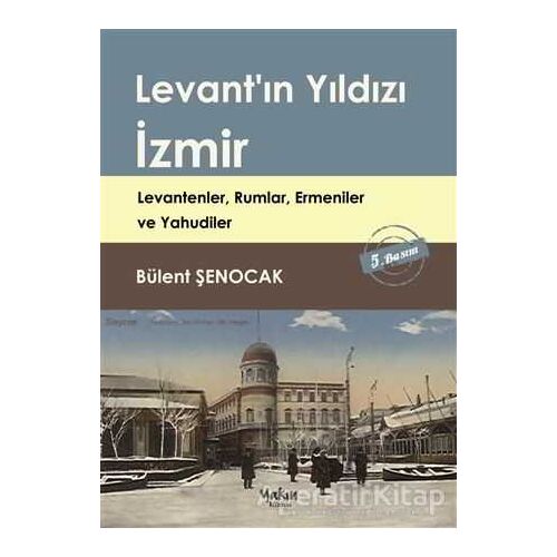 Levantın Yıldızı İzmir - Bülent Şenocak - Yakın Kitabevi