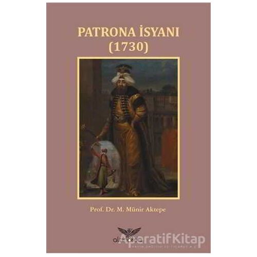 Patrona İsyanı 1730 - M. Münir Aktepe - Altınordu Yayınları
