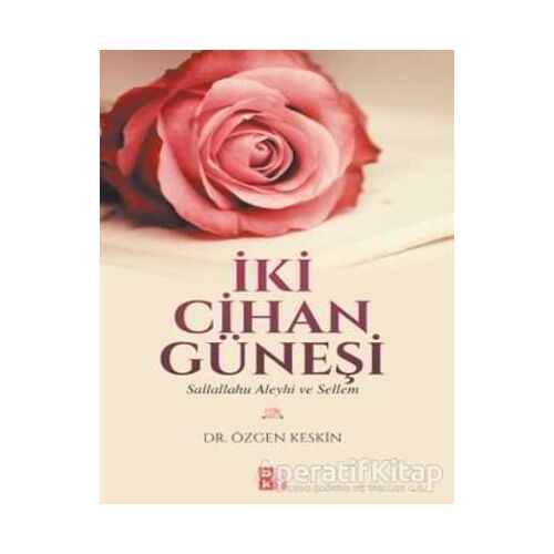 İki Cihan Güneşi - Özgen Keskin - Babıali Kültür Yayıncılığı