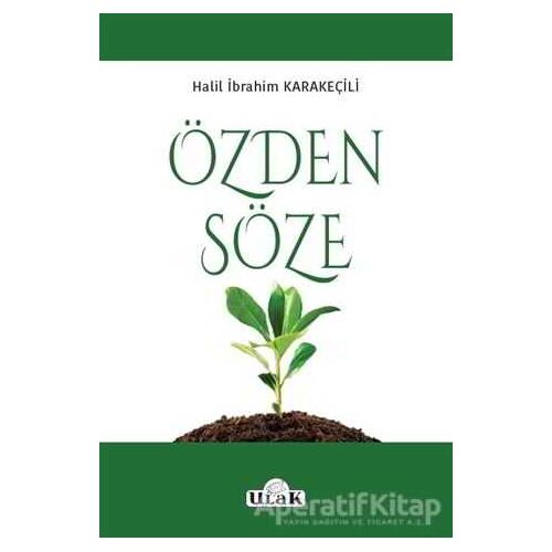 Özden Söze - Halil İbrahim Karakeçili - Ulak Yayıncılık
