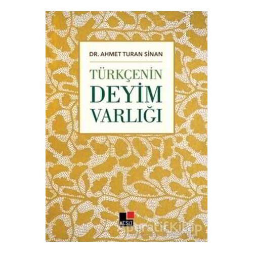 Türkçenin Deyim Varlığı - Ahmet Turan Sinan - Kesit Yayınları