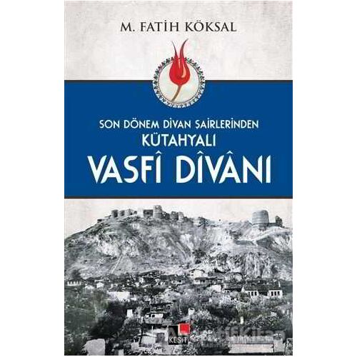 Kütahyalı Vasfi Divanı - M. Fatih Köksal - Kesit Yayınları