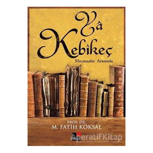 Ya Kebikeç - M. Fatih Köksal - Kesit Yayınları