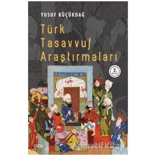Türk Tasavvuf Araştırmaları - Yusuf Küçükdağ - Çizgi Kitabevi Yayınları