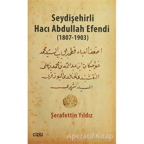 Seydişehirli Hacı Abdullah Efendi (1807-1903) - Şerafettin Yıldız - Çizgi Kitabevi Yayınları