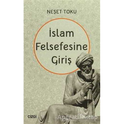 İslam Felsefesine Giriş - Neşet Toku - Çizgi Kitabevi Yayınları