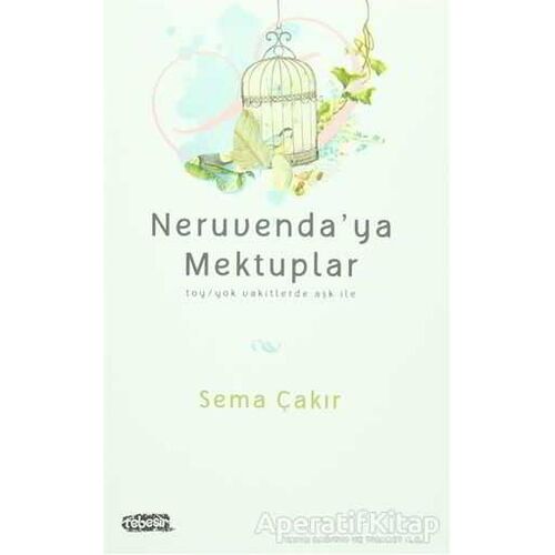 Neruvendaya Mektuplar - Sema Çakır - Tebeşir Yayınları