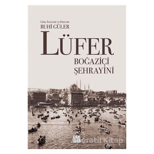 Lüfer: Boğaziçi Şehrayini - Kolektif - Küre Yayınları