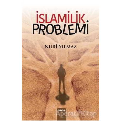 İslamilik Problemi - Nuri Yılmaz - Mana Yayınları