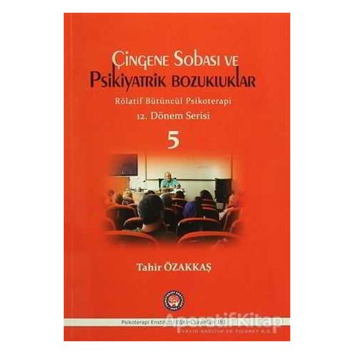 Çingene Sobası ve Psikiyatrik Bozukluklar - 5 - Tahir Özakkaş - Psikoterapi Enstitüsü
