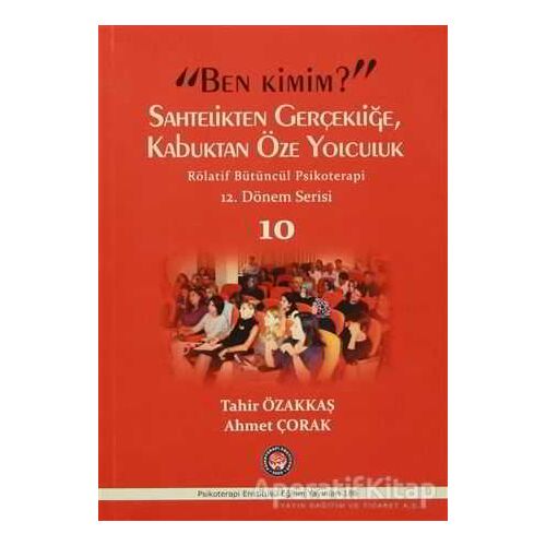 Ben Kimim? Sahtelikten Gerçekliğe, Kabuktan Öze Yolculuk / Röletif Bütüncül Psikoterapi 10