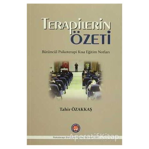 Terapilerin Özeti - Tahir Özakkaş - Psikoterapi Enstitüsü