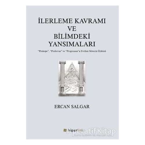 İlerleme Kavramı ve Bilimdeki Yansımaları - Ercan Salgar - Hiperlink Yayınları