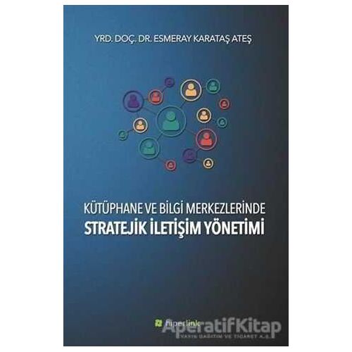 Kütüphane ve Bilgi Merkezlerinde Stratejik İletişim Yönetimi