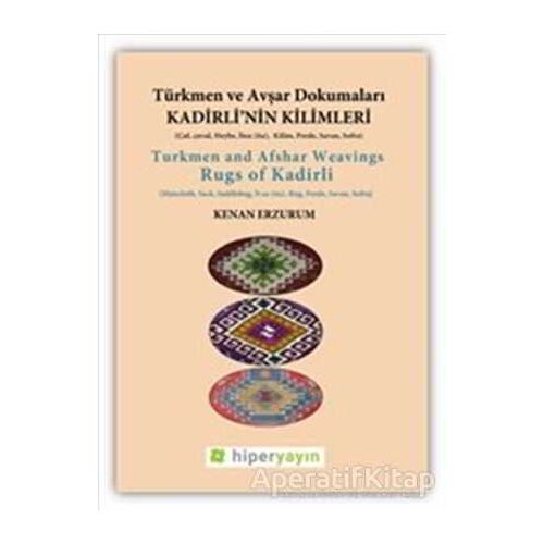 Kadirli’nin Kilimleri: Türkmen ve Avşar Dokumaları - Kenan Erzurum - Hiperlink Yayınları