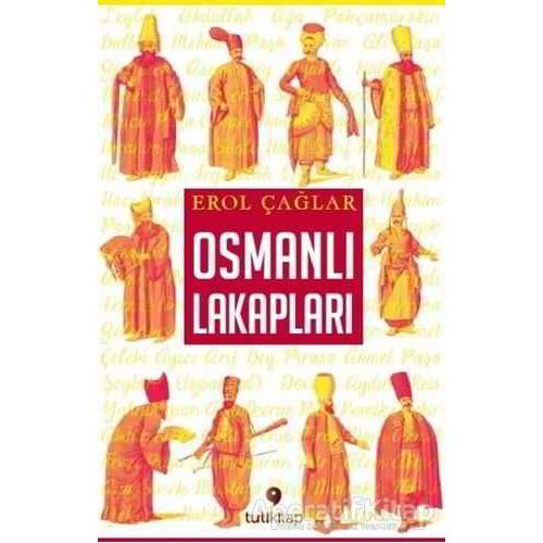 Osmanlı Lakapları - Erol Çağlar - Tuti Kitap