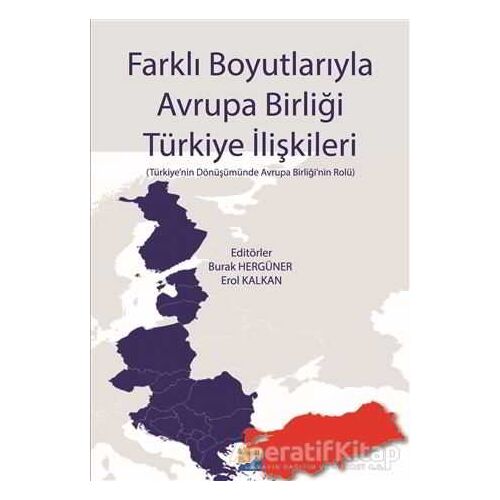 Farklı Boyutlarıyla Avrupa Birliği Türkiye İlişkileri - Kolektif - Siyasal Kitabevi